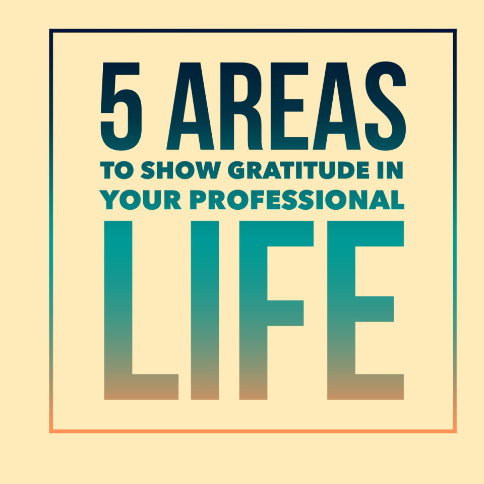 5 areas to show gratitude in your professional life
