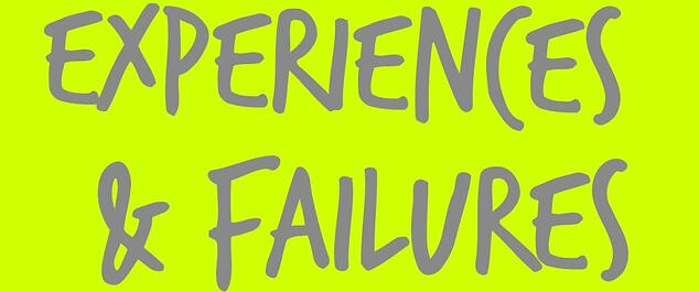 experiences and failures