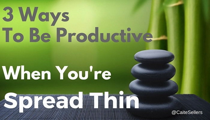 3_Ways_To_Be_Productive_When_Youre_Spread_Thin.jpg
